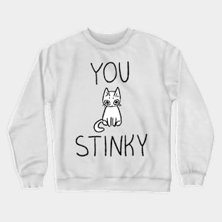 You Stinky Crewneck Sweatshirt